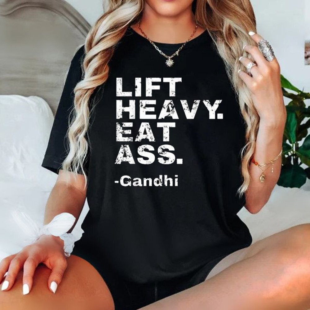 Lift Heavy Eat Ass Gandhi Tshirt